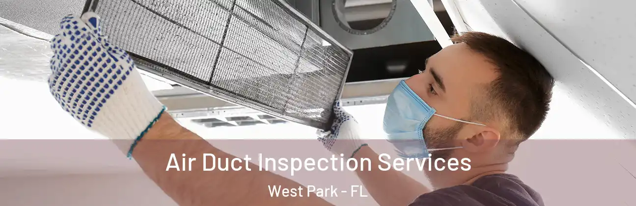  Air Duct Inspection Services West Park - FL