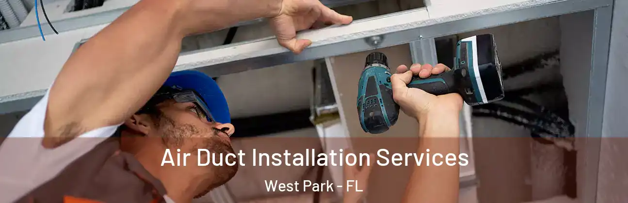  Air Duct Installation Services West Park - FL