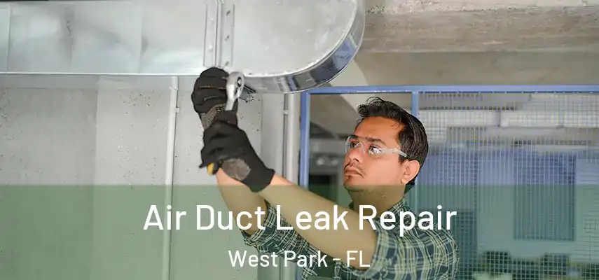  Air Duct Leak Repair West Park - FL