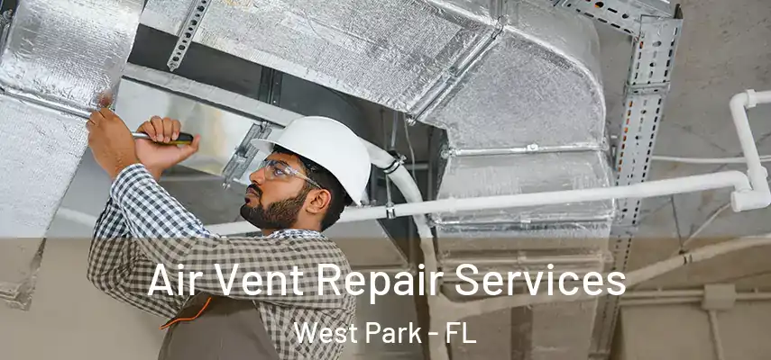  Air Vent Repair Services West Park - FL
