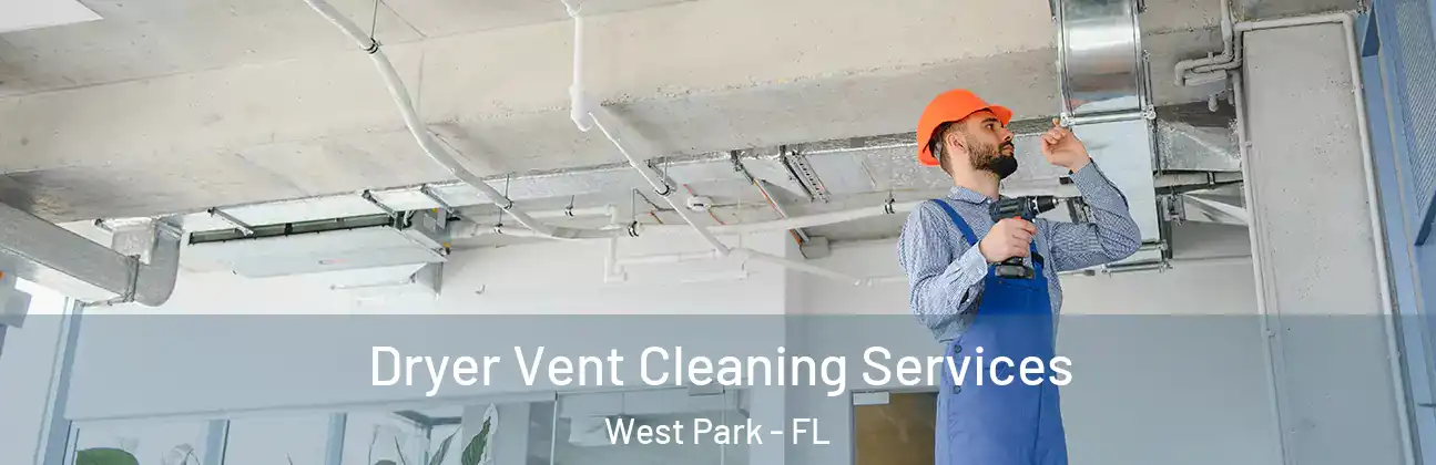  Dryer Vent Cleaning Services West Park - FL
