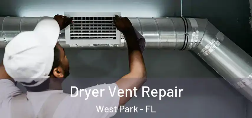  Dryer Vent Repair West Park - FL