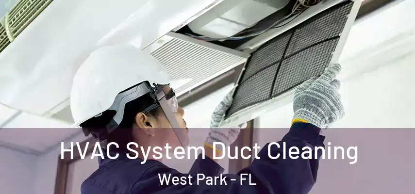  HVAC System Duct Cleaning West Park - FL