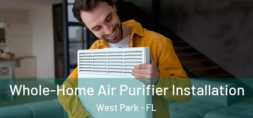  Whole-Home Air Purifier Installation West Park - FL